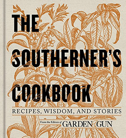 The Southerner's Cookbook: Recipes, Wisdom, and Stories
