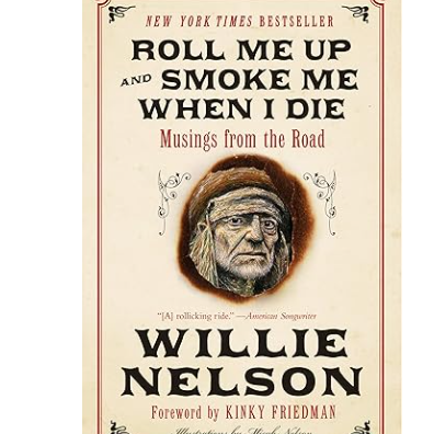 Roll Me Up and Smoke Me When I Die: Musings from the Road